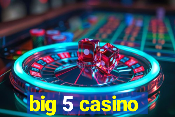 big 5 casino