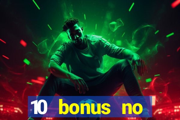 10 bonus no deposit casino