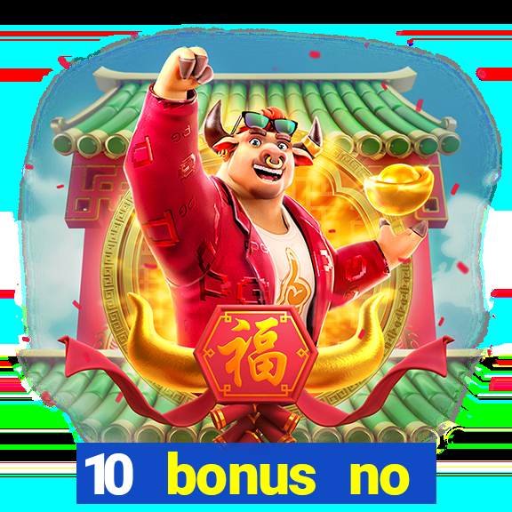 10 bonus no deposit casino