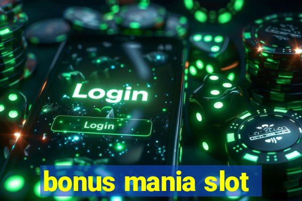 bonus mania slot