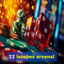 22 lanches arsenal