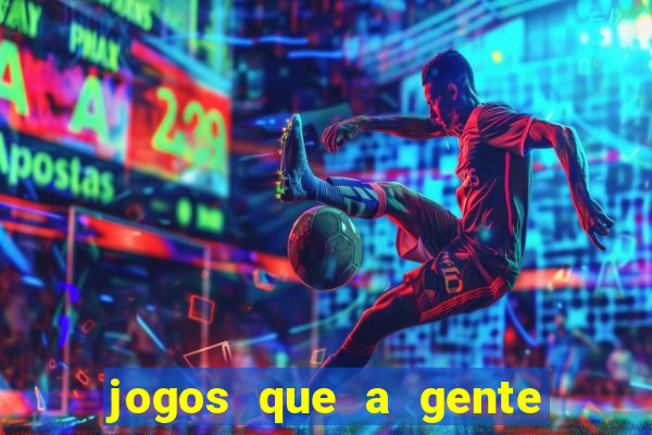 jogos que a gente ganha dinheiro