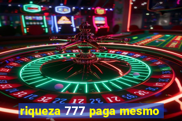 riqueza 777 paga mesmo