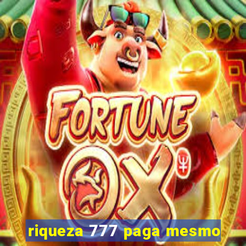 riqueza 777 paga mesmo