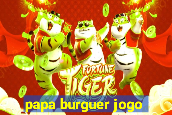 papa burguer jogo