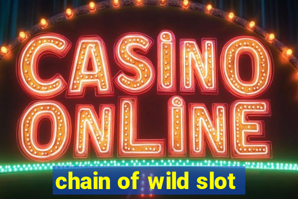 chain of wild slot