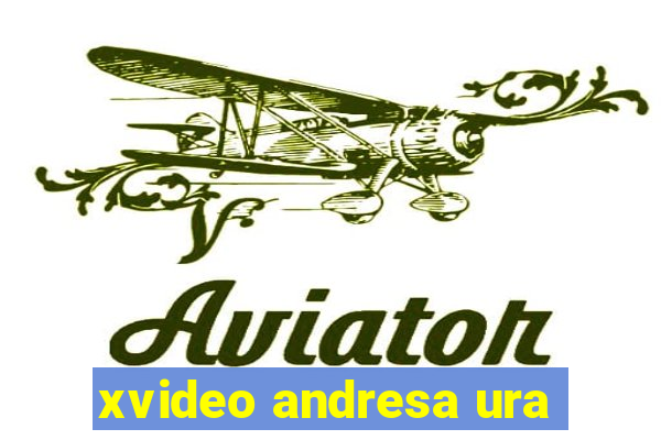 xvideo andresa ura