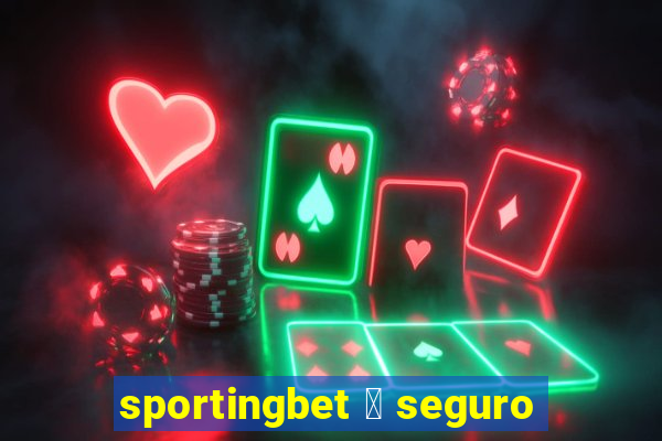 sportingbet 茅 seguro