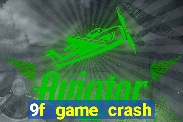 9f game crash ganhar dinheiro