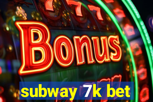 subway 7k bet