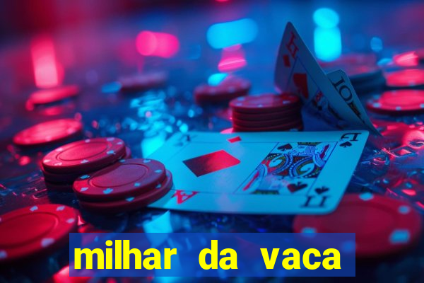 milhar da vaca mais atrasada