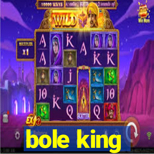 bole king