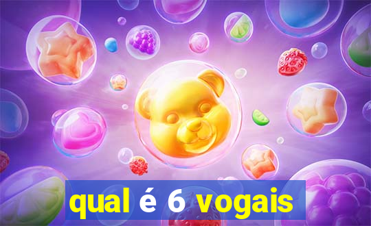 qual é 6 vogais