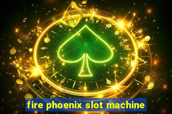 fire phoenix slot machine