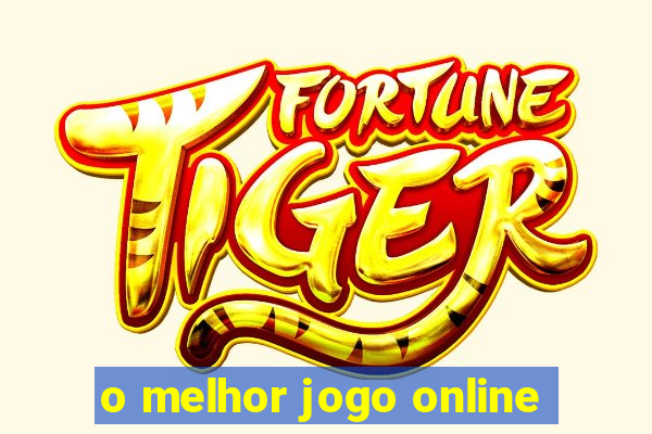 o melhor jogo online