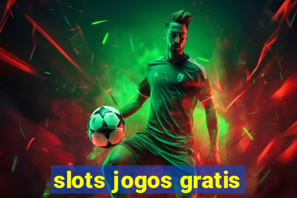 slots jogos gratis