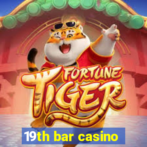 19th bar casino