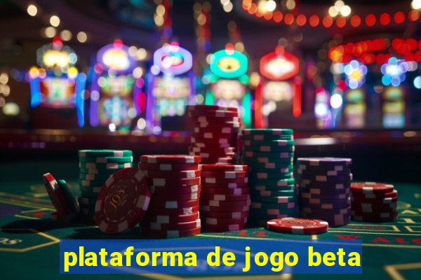 plataforma de jogo beta