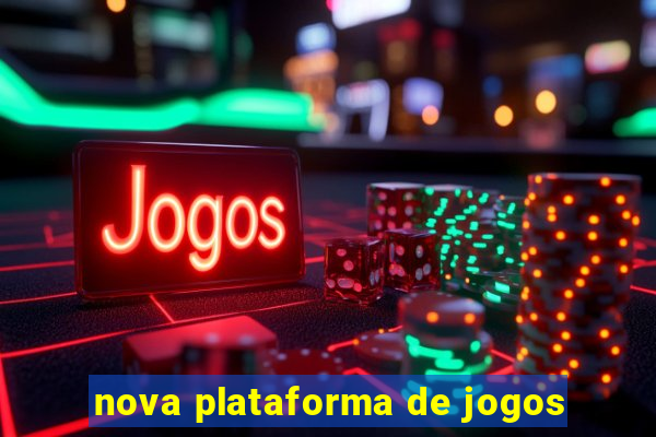 nova plataforma de jogos