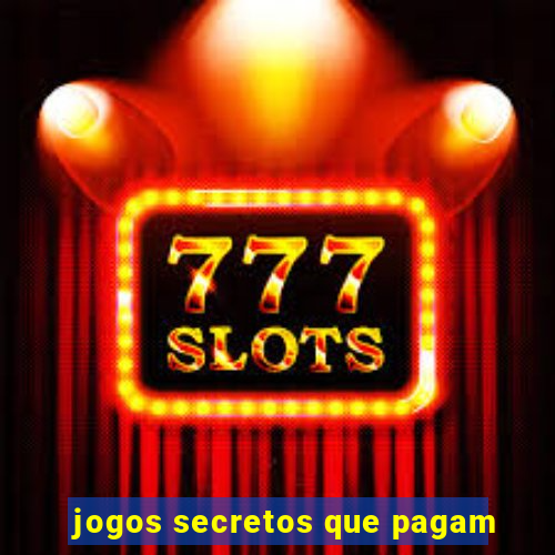 jogos secretos que pagam