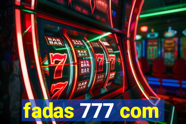 fadas 777 com