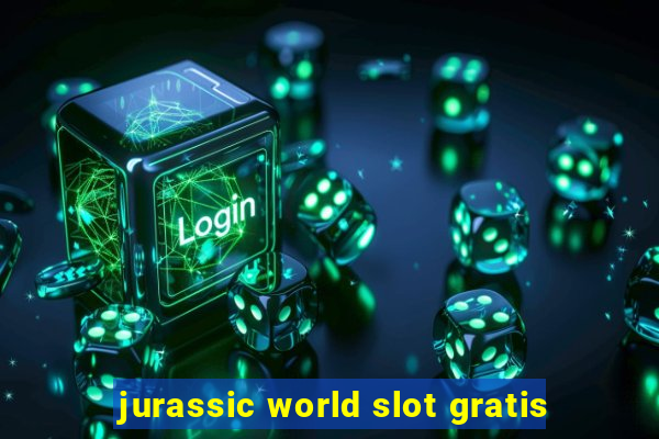 jurassic world slot gratis