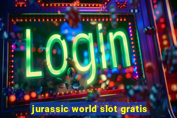 jurassic world slot gratis