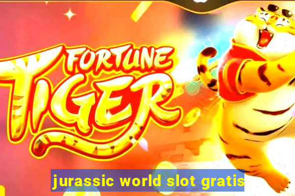 jurassic world slot gratis