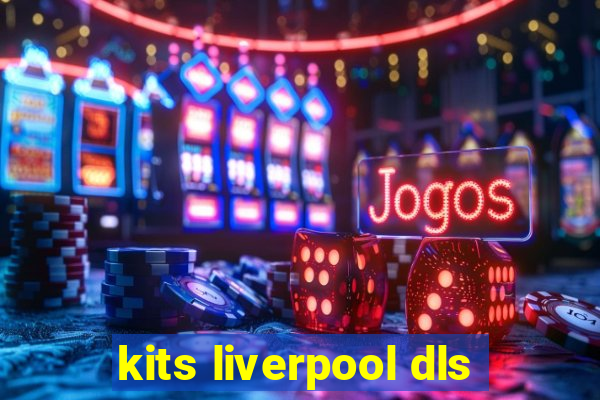 kits liverpool dls