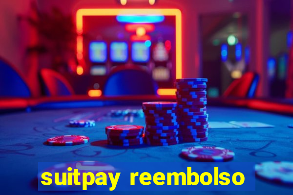 suitpay reembolso