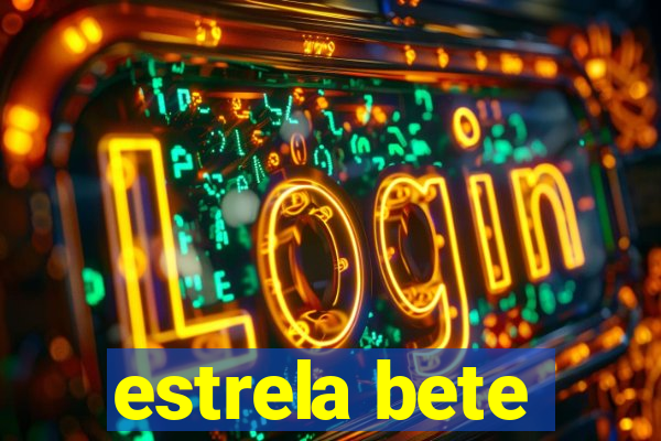 estrela bete