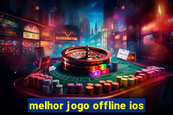 melhor jogo offline ios