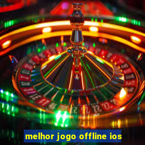 melhor jogo offline ios