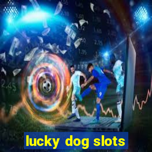 lucky dog slots