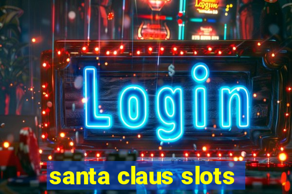 santa claus slots