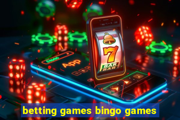 betting games bingo games