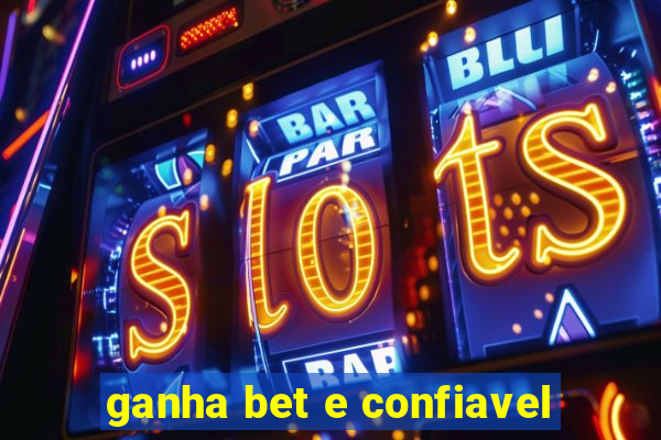 ganha bet e confiavel