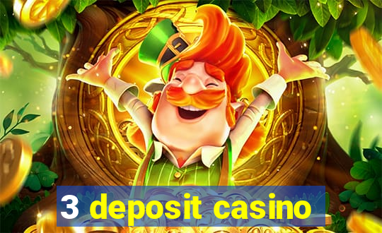 3 deposit casino