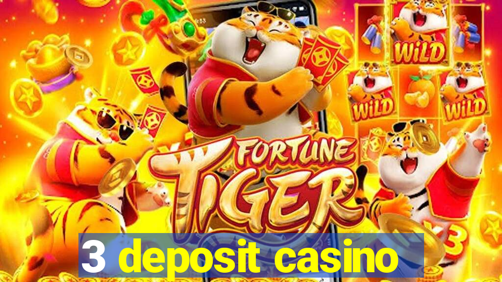 3 deposit casino