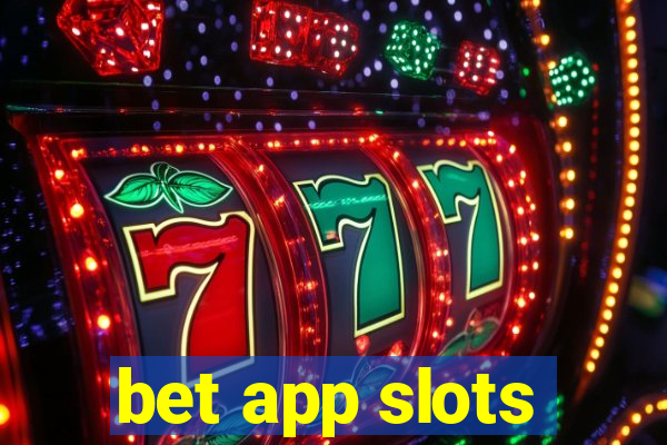 bet app slots