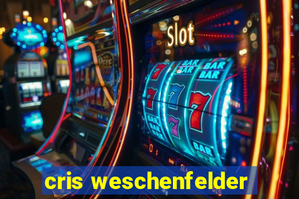 cris weschenfelder