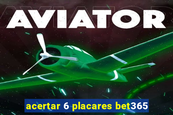 acertar 6 placares bet365