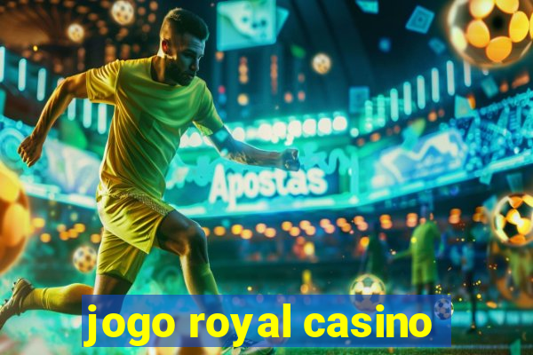 jogo royal casino