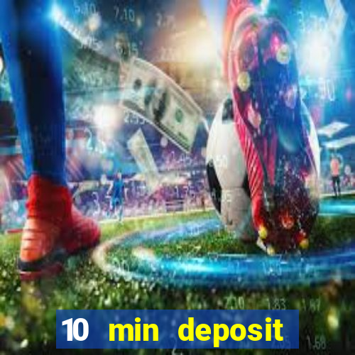 10 min deposit online casino