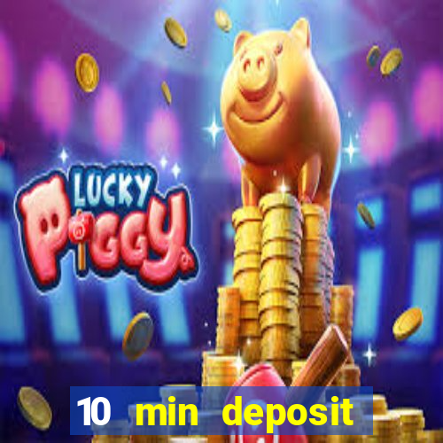 10 min deposit online casino