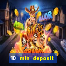 10 min deposit online casino