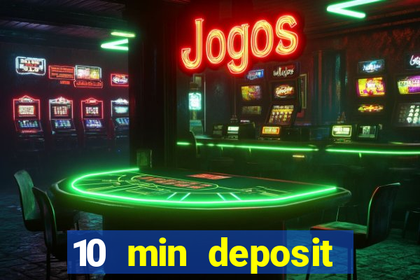 10 min deposit online casino