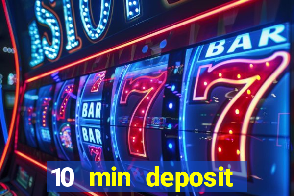 10 min deposit online casino