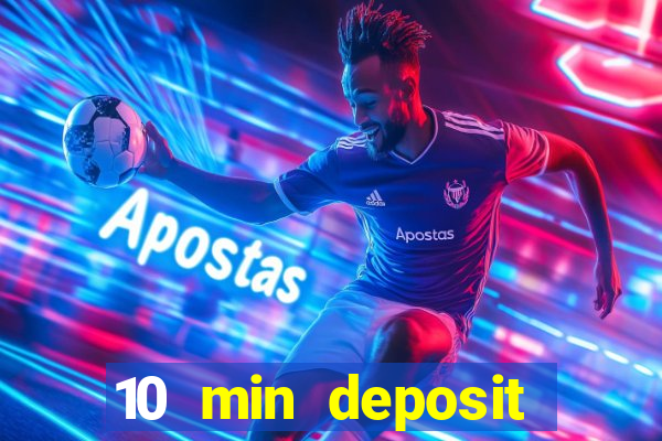 10 min deposit online casino