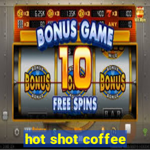 hot shot coffee